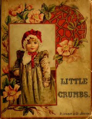 [Gutenberg 45064] • Little Crumbs, and Other Stories / Fully Illustrated